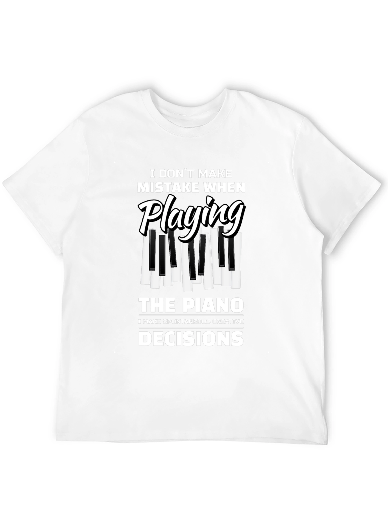 Piano Player T-Shirt: I Dont Make Mistakes