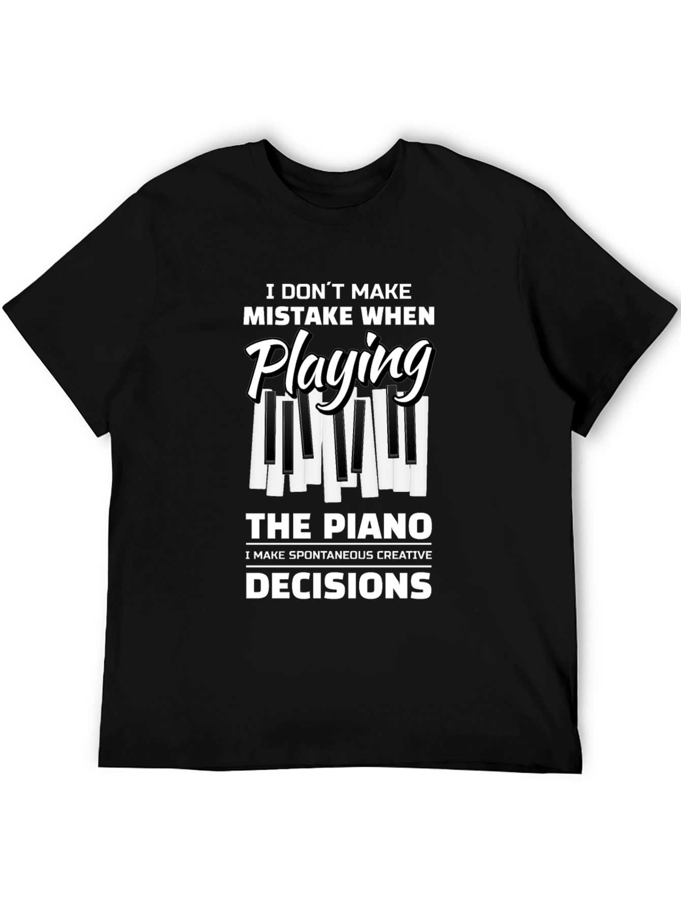 Piano Player T-Shirt: I Dont Make Mistakes