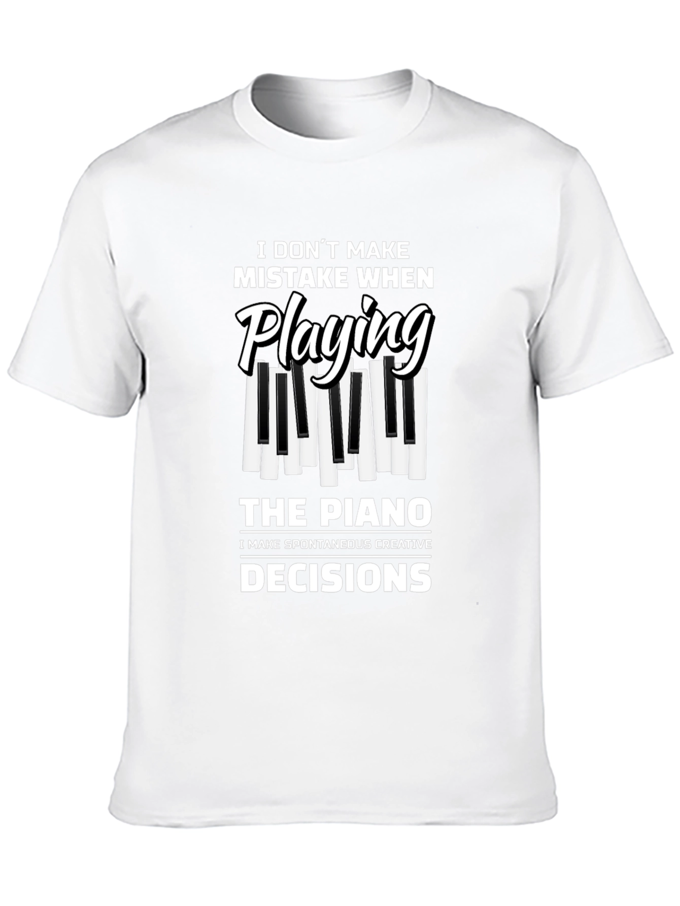 Piano Player T-Shirt: I Dont Make Mistakes