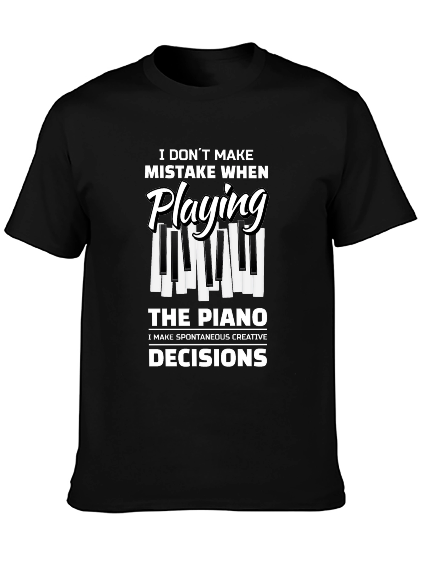Piano Player T-Shirt: I Dont Make Mistakes