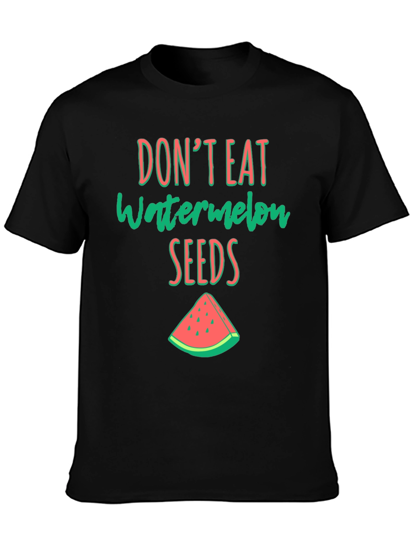 Dont Eat Watermelon Seeds Graphic Tee
