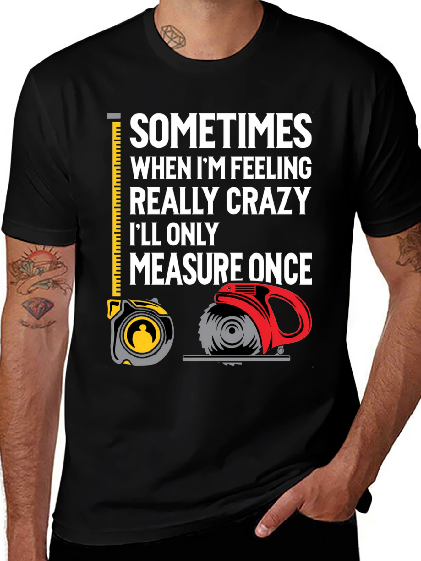 Measure Once Crazy T-Shirt