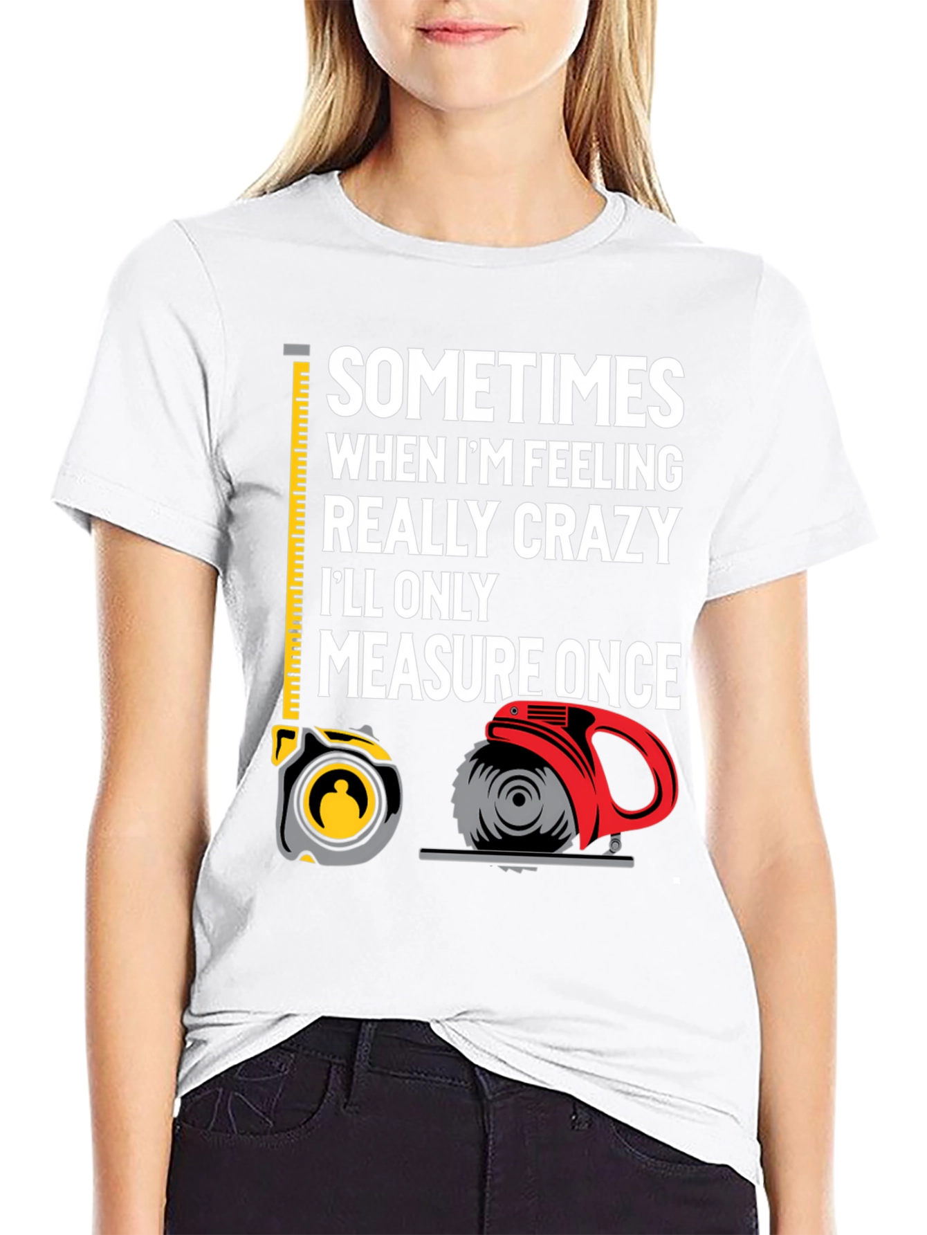 Measure Once Crazy T-Shirt