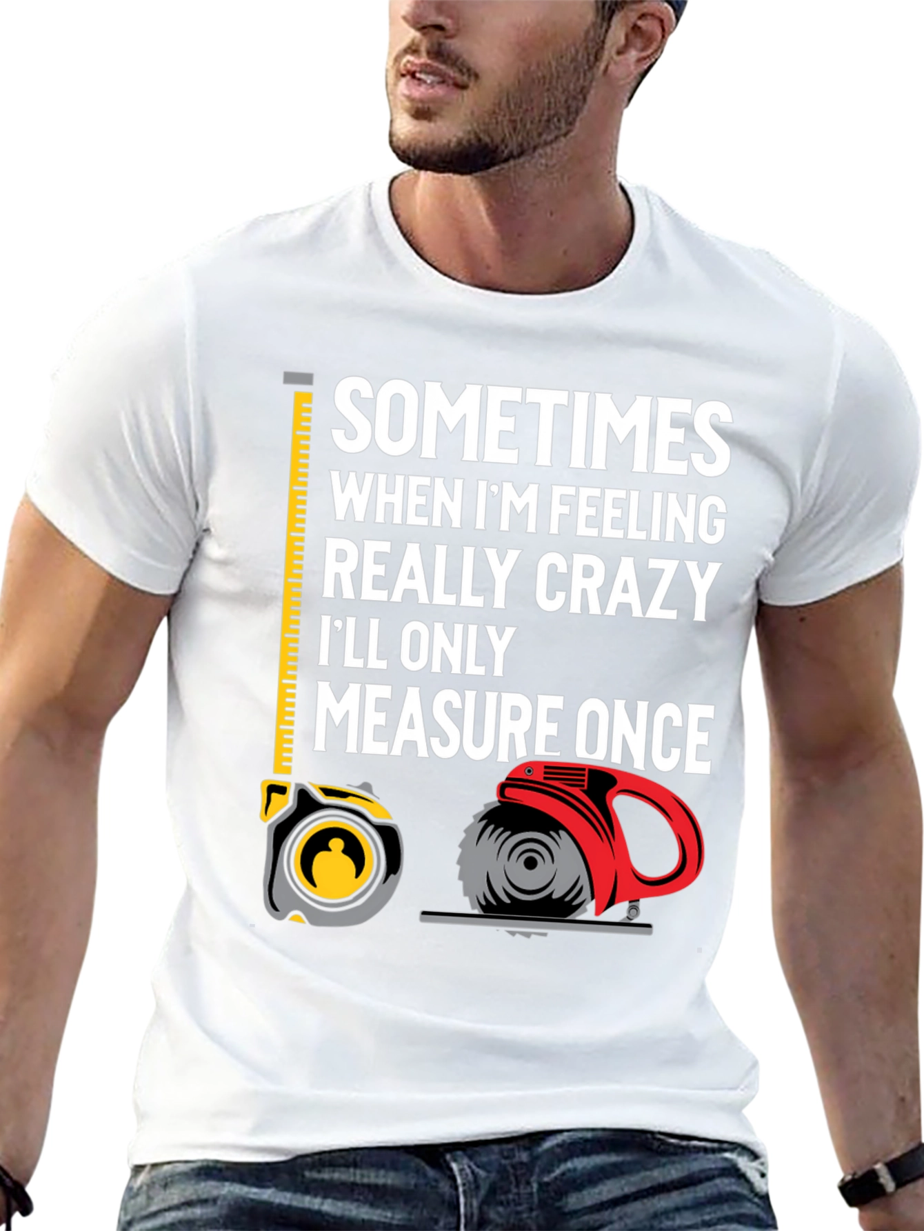 Measure Once Crazy T-Shirt