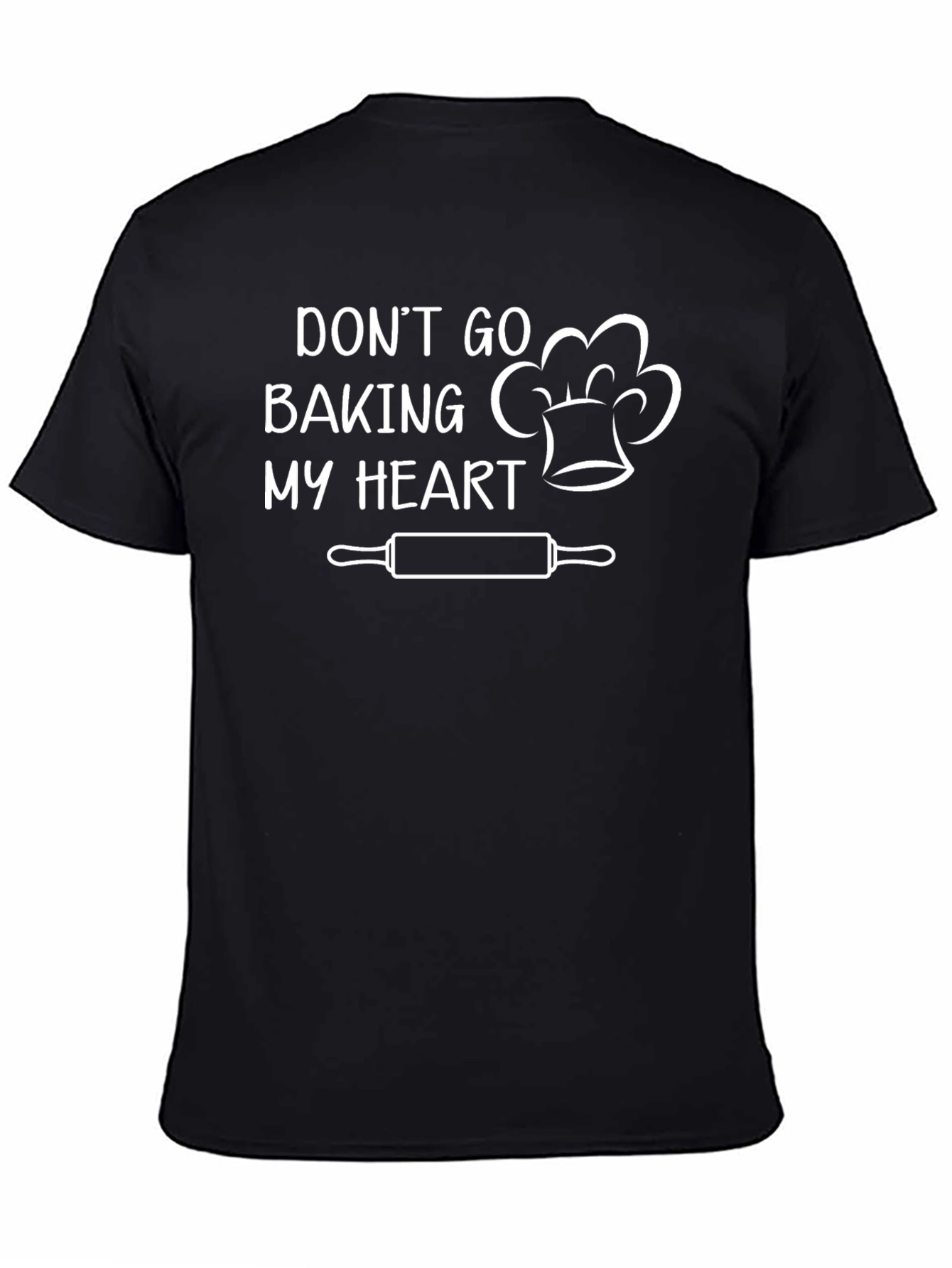 Dont Go Baking My Heart Funny Chef T-Shirt