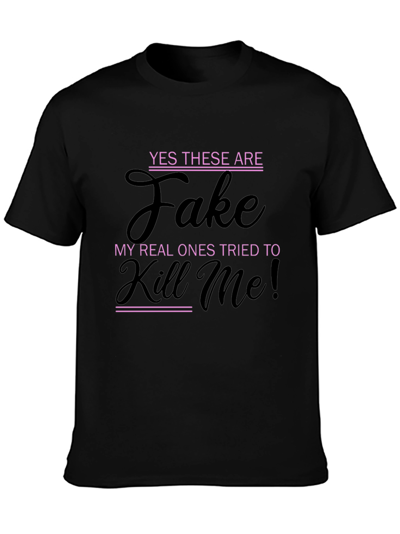 Funny Novelty T-Shirt - Yes These Are Fake