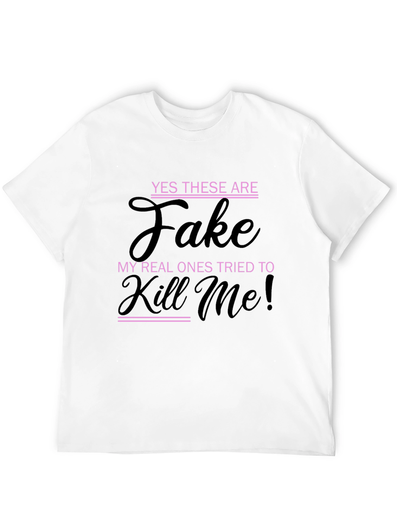 Funny Novelty T-Shirt - Yes These Are Fake