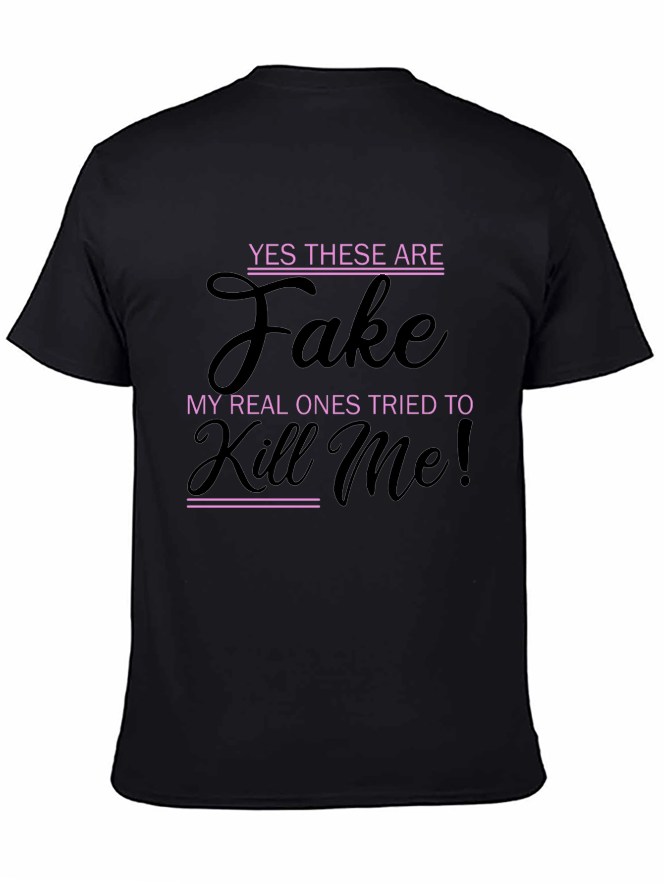 Funny Novelty T-Shirt - Yes These Are Fake
