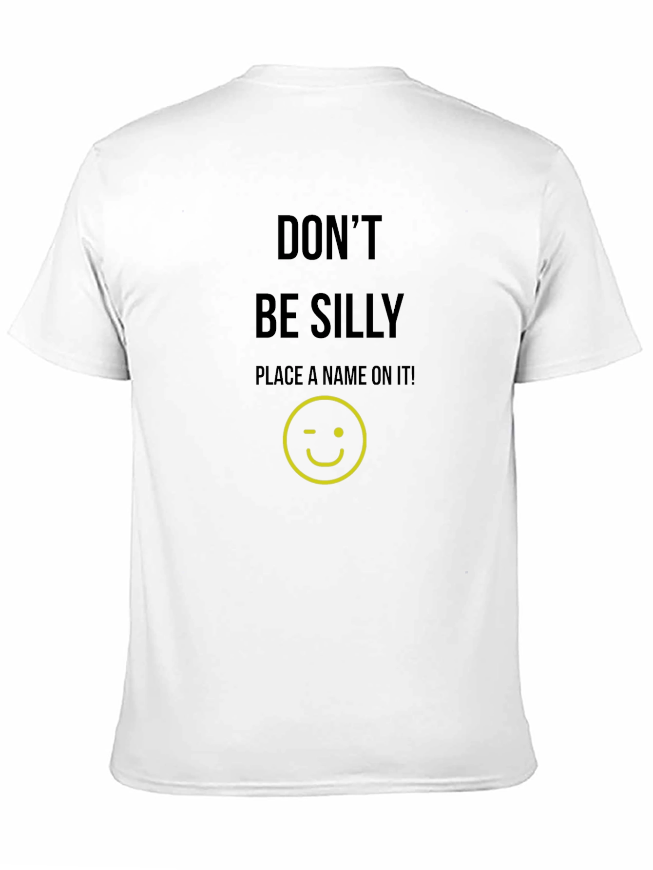 Dont Be Silly Custom T-Shirt