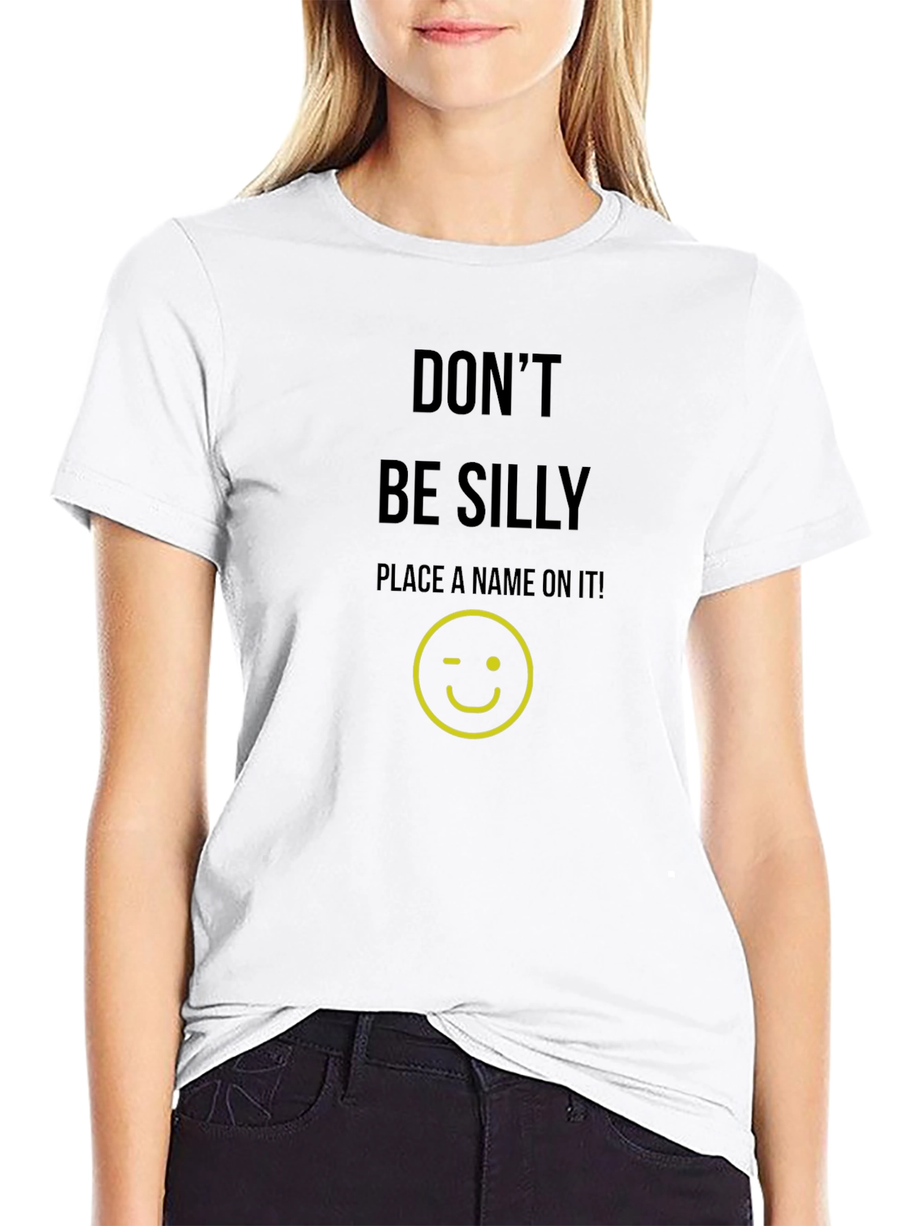 Dont Be Silly Custom T-Shirt