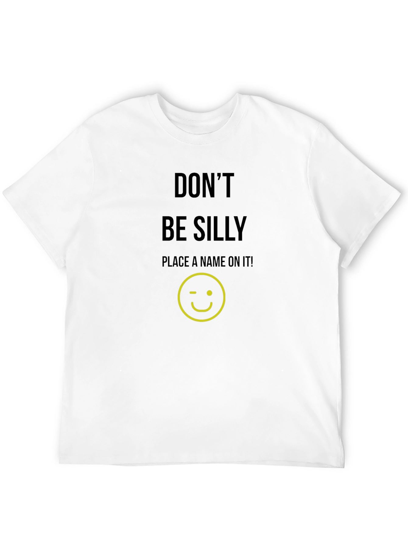 Dont Be Silly Custom T-Shirt