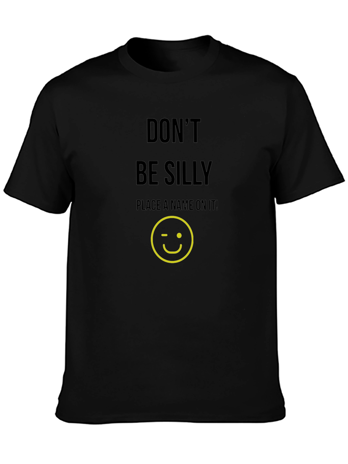 Dont Be Silly Custom T-Shirt