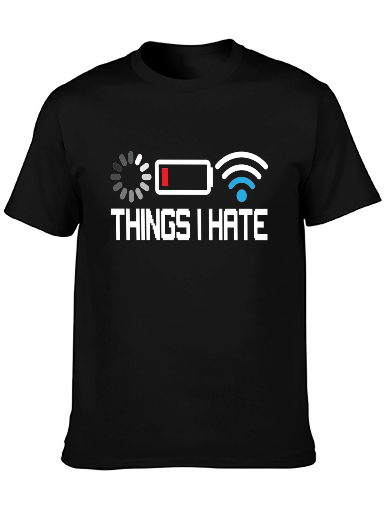 Things I Hate T-Shirt - Low Battery Bad WiFi