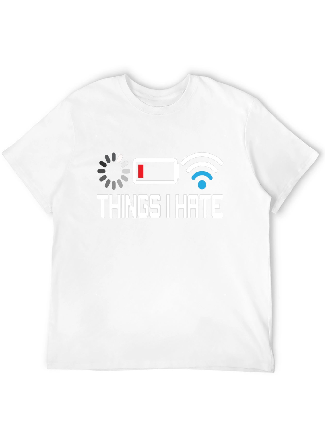Things I Hate T-Shirt - Low Battery Bad WiFi