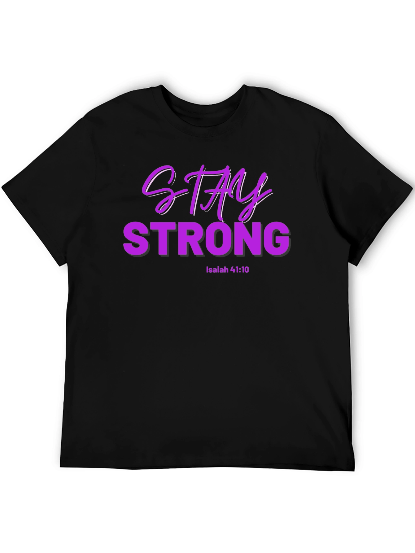 Stay Strong Isaiah 41:10 T-Shirt