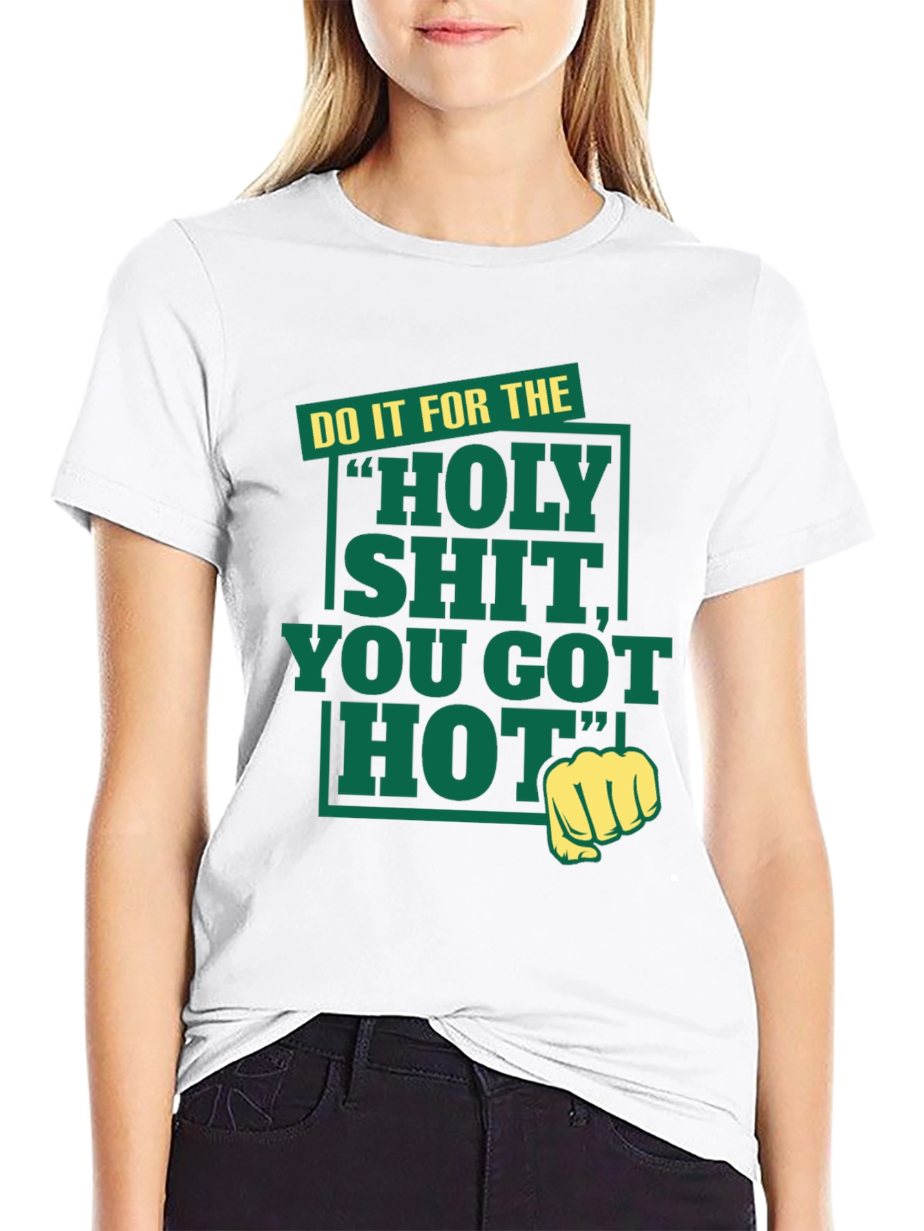 Holy Shit You Got Hot Tee