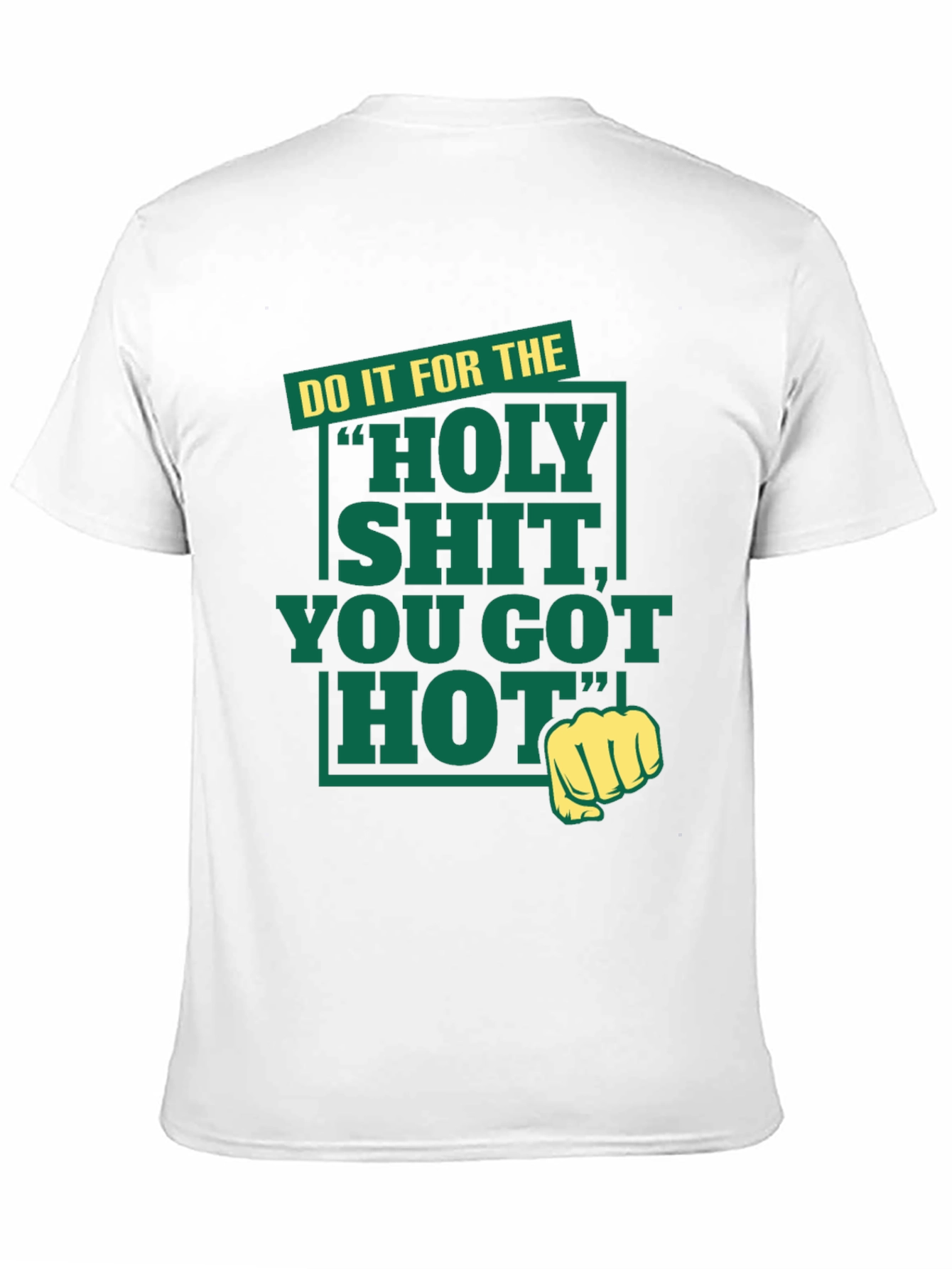 Holy Shit You Got Hot Tee