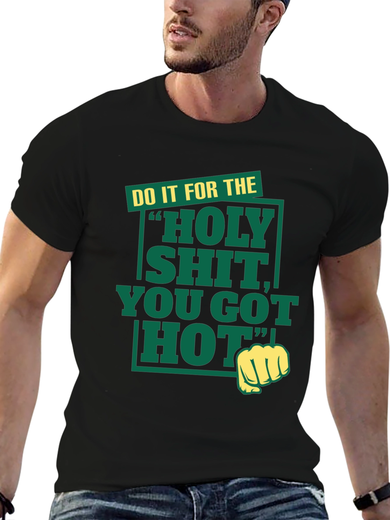 Holy Shit You Got Hot Tee