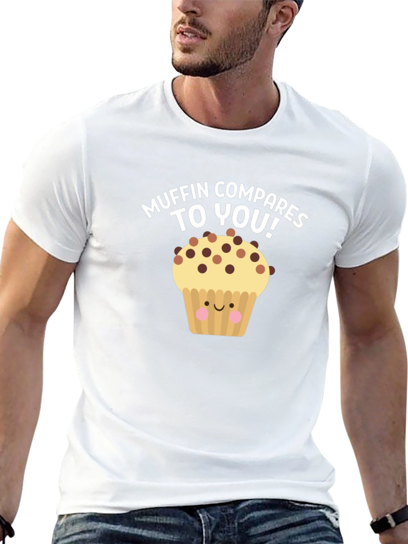 Muffin Compares To You! Graphic T-Shirt