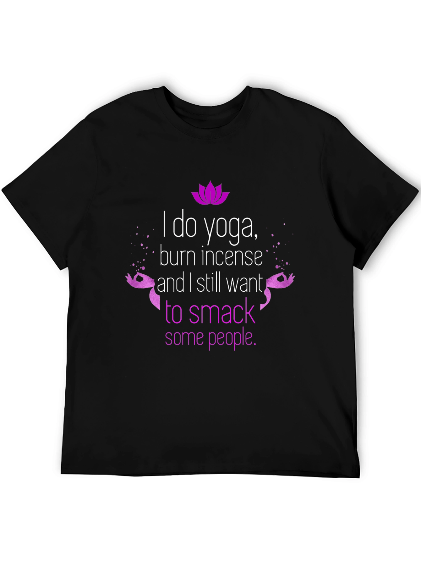 Funny Yoga T-Shirt - Burn Incense Smack People