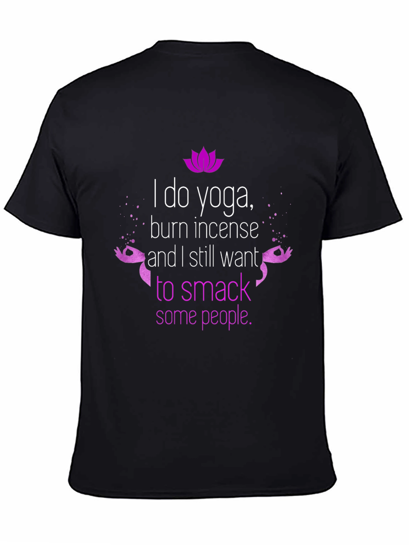 Funny Yoga T-Shirt - Burn Incense Smack People