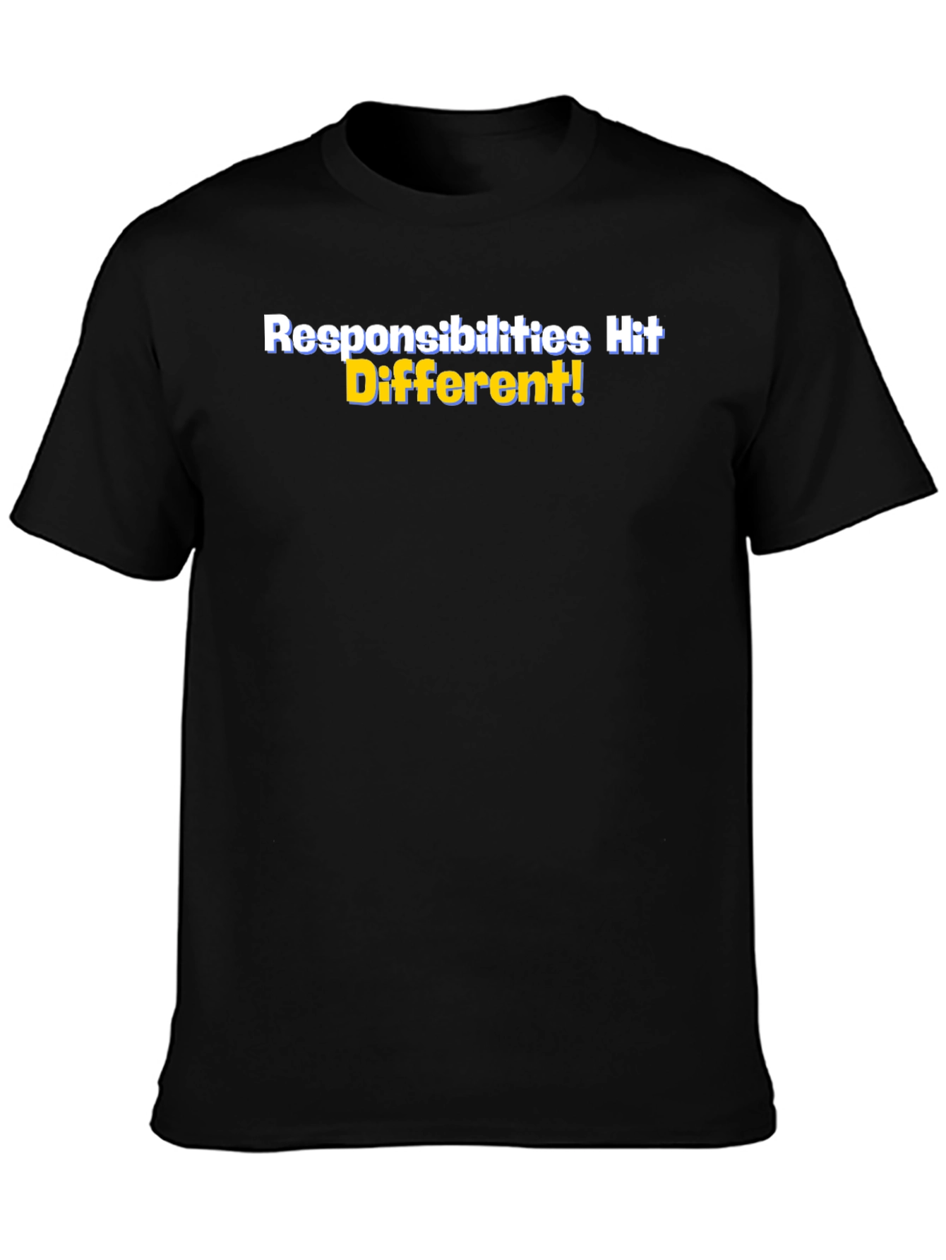Responsibilities Hit Different! Black T-Shirt