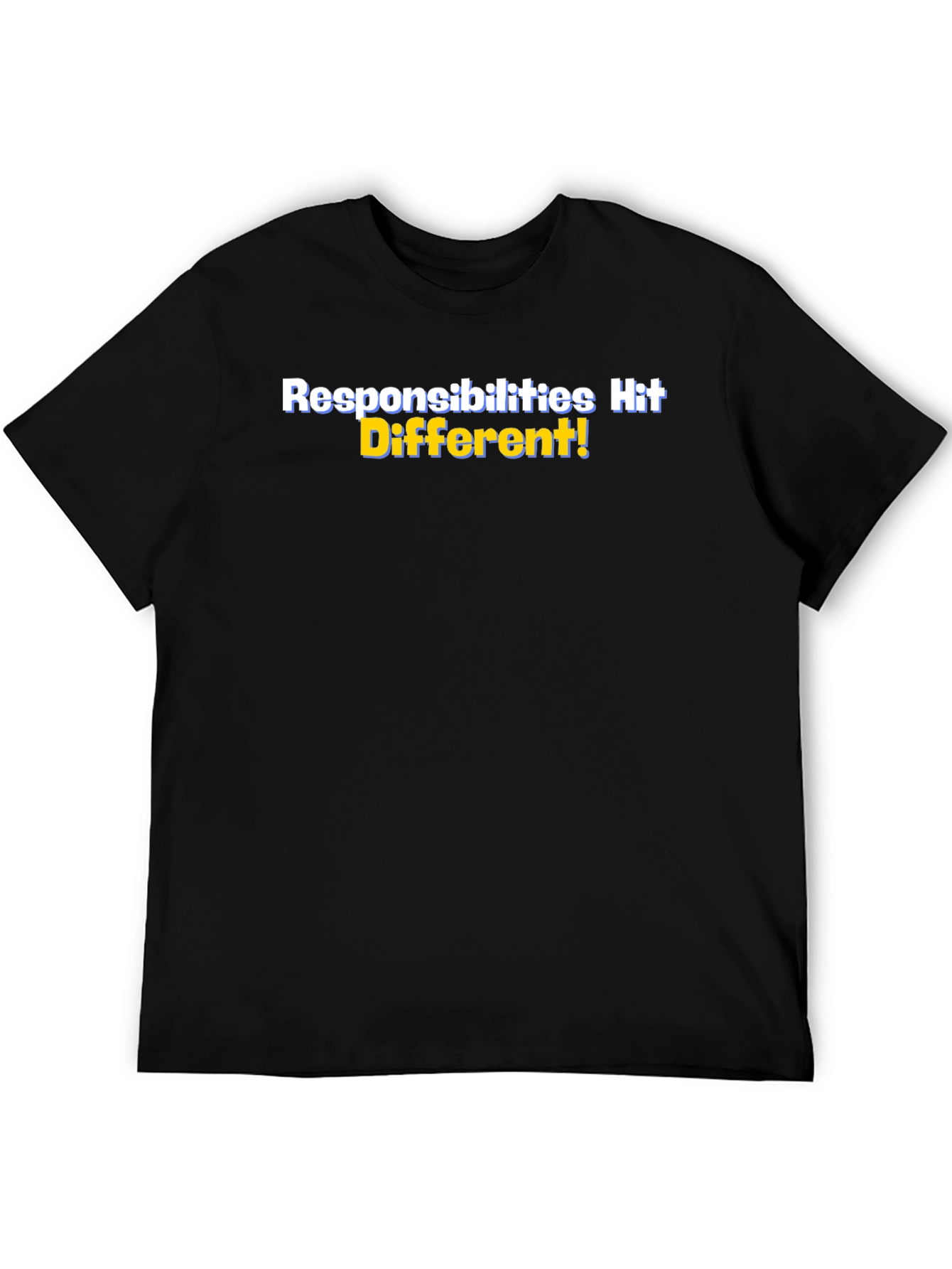 Responsibilities Hit Different! Black T-Shirt