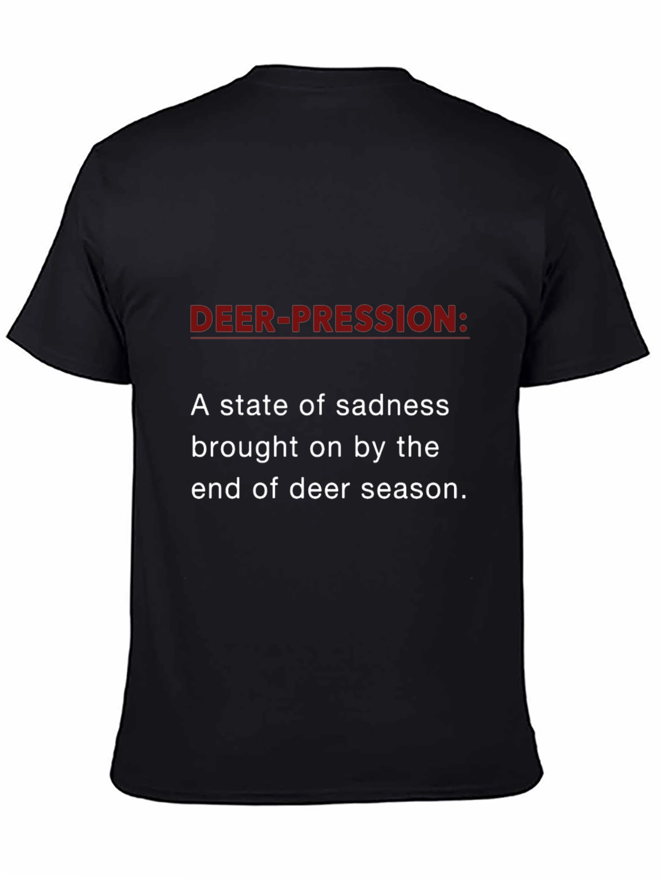 Deer-pression T-Shirt - Hunting Season Sadness