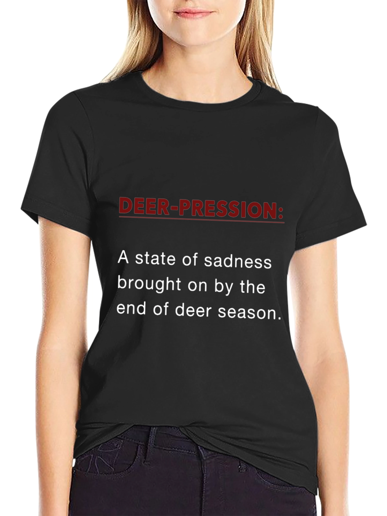 Deer-pression T-Shirt - Hunting Season Sadness