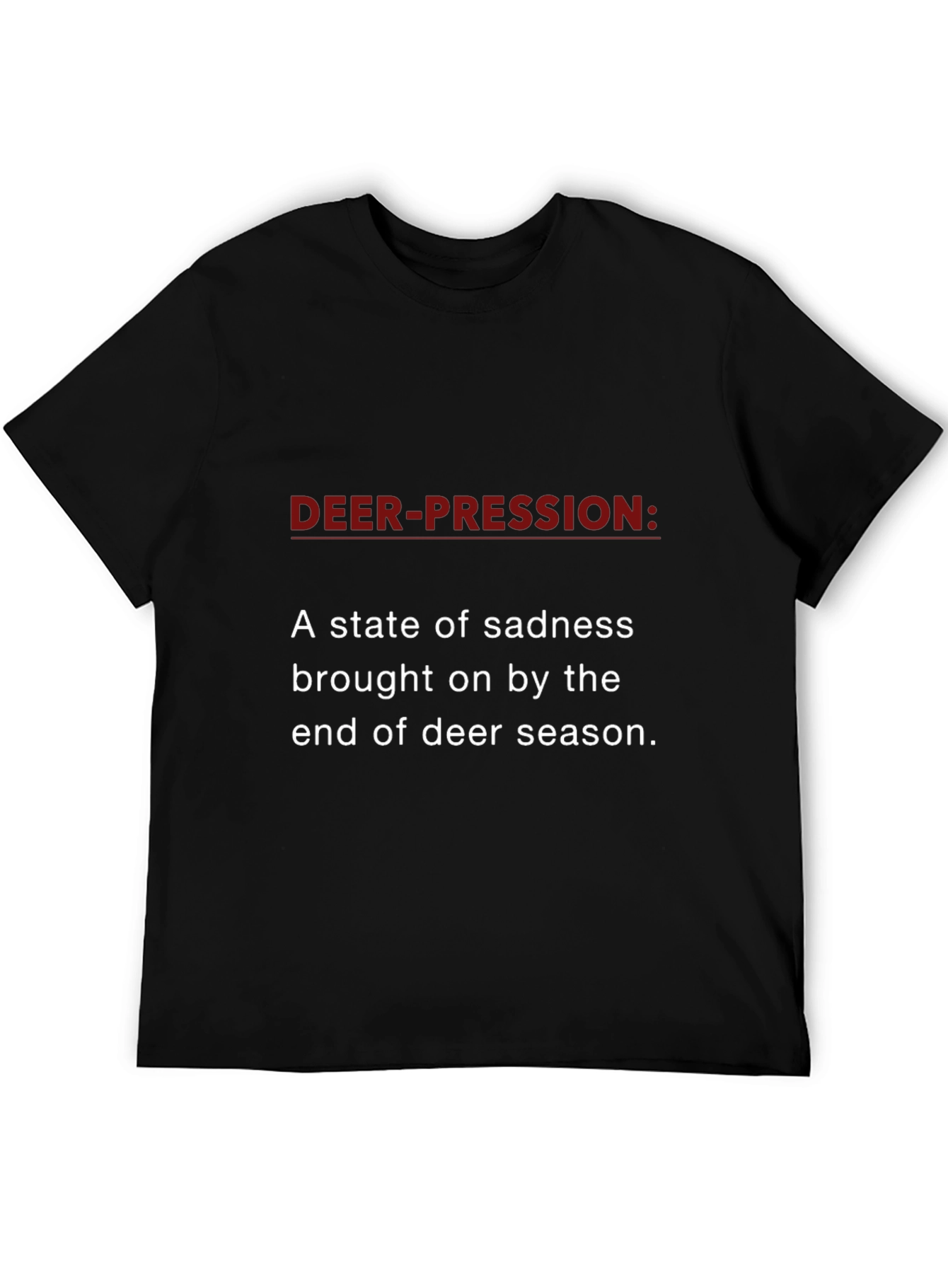 Deer-pression T-Shirt - Hunting Season Sadness