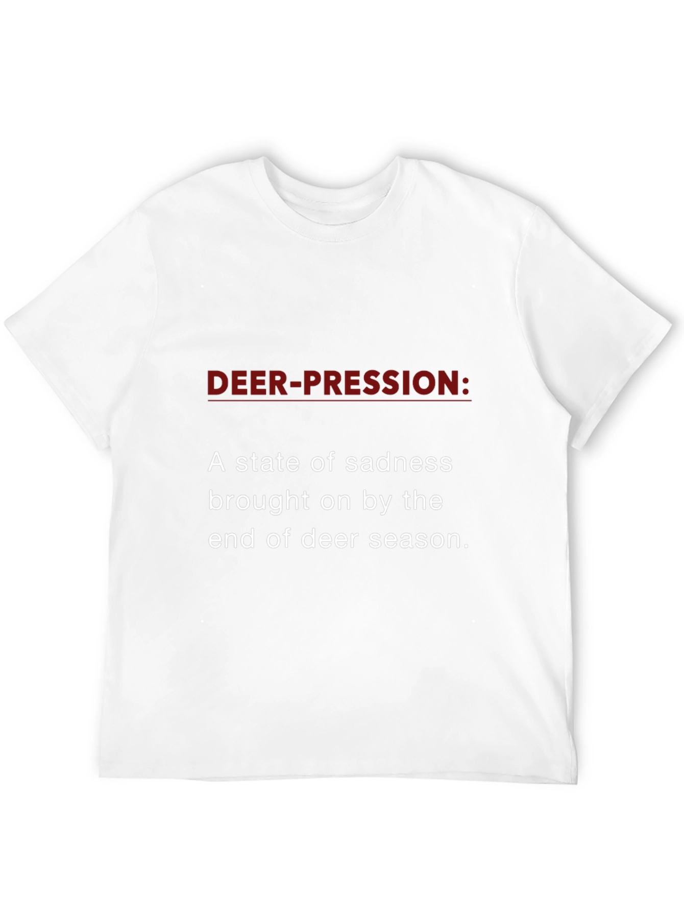 Deer-pression T-Shirt - Hunting Season Sadness