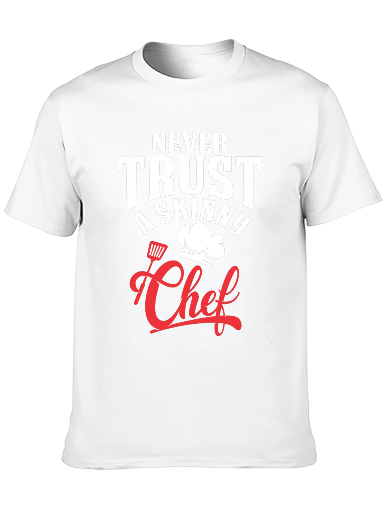 Funny Chef T-Shirt - Never Trust A Skinny Chef