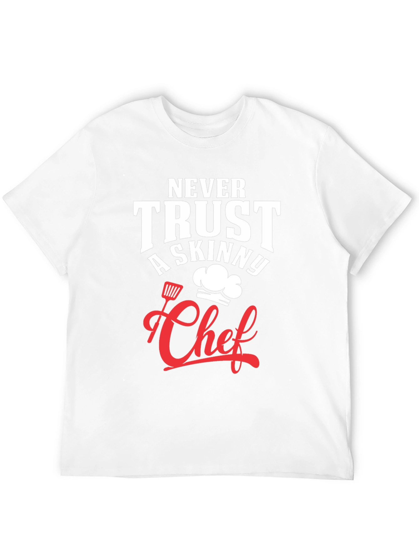 Funny Chef T-Shirt - Never Trust A Skinny Chef