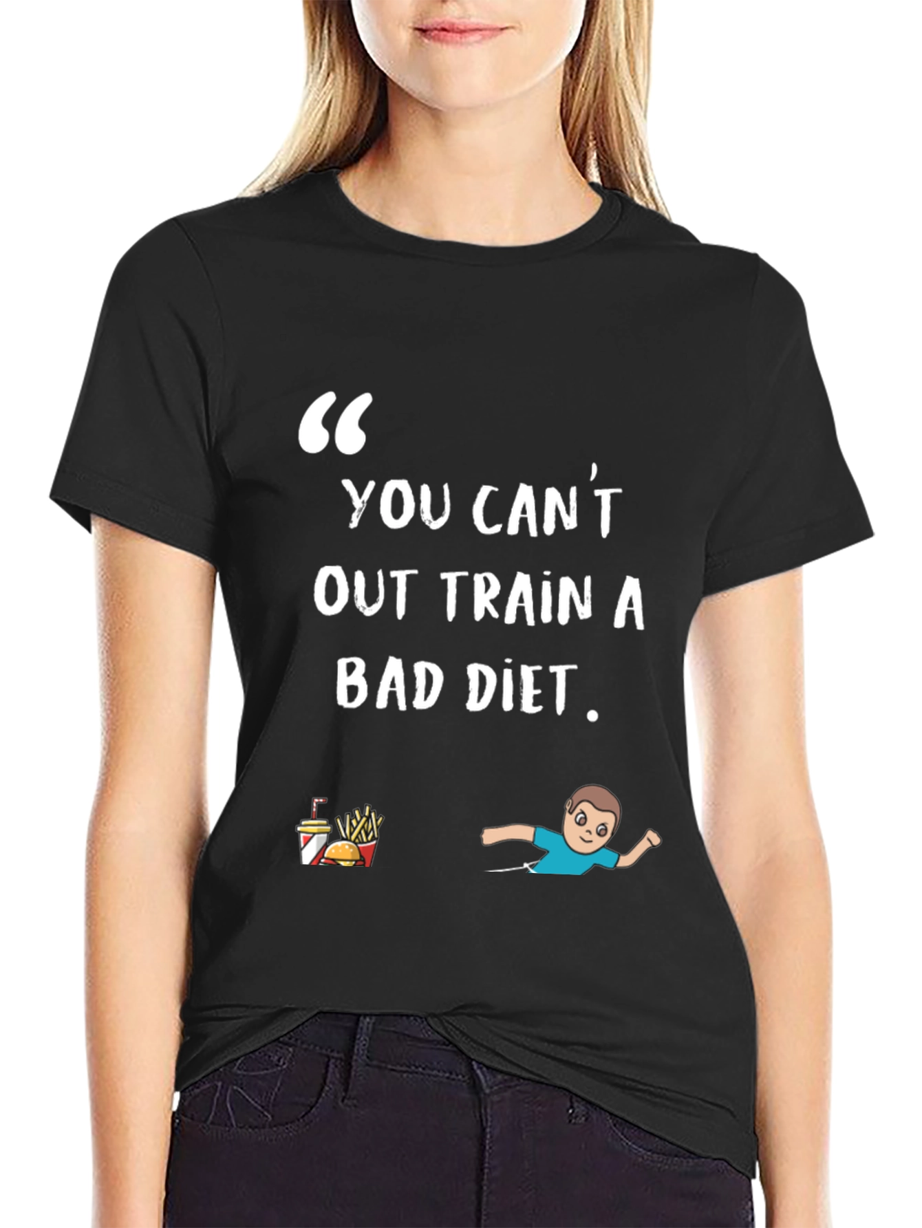 You Cant Out Train A Bad Diet T-Shirt