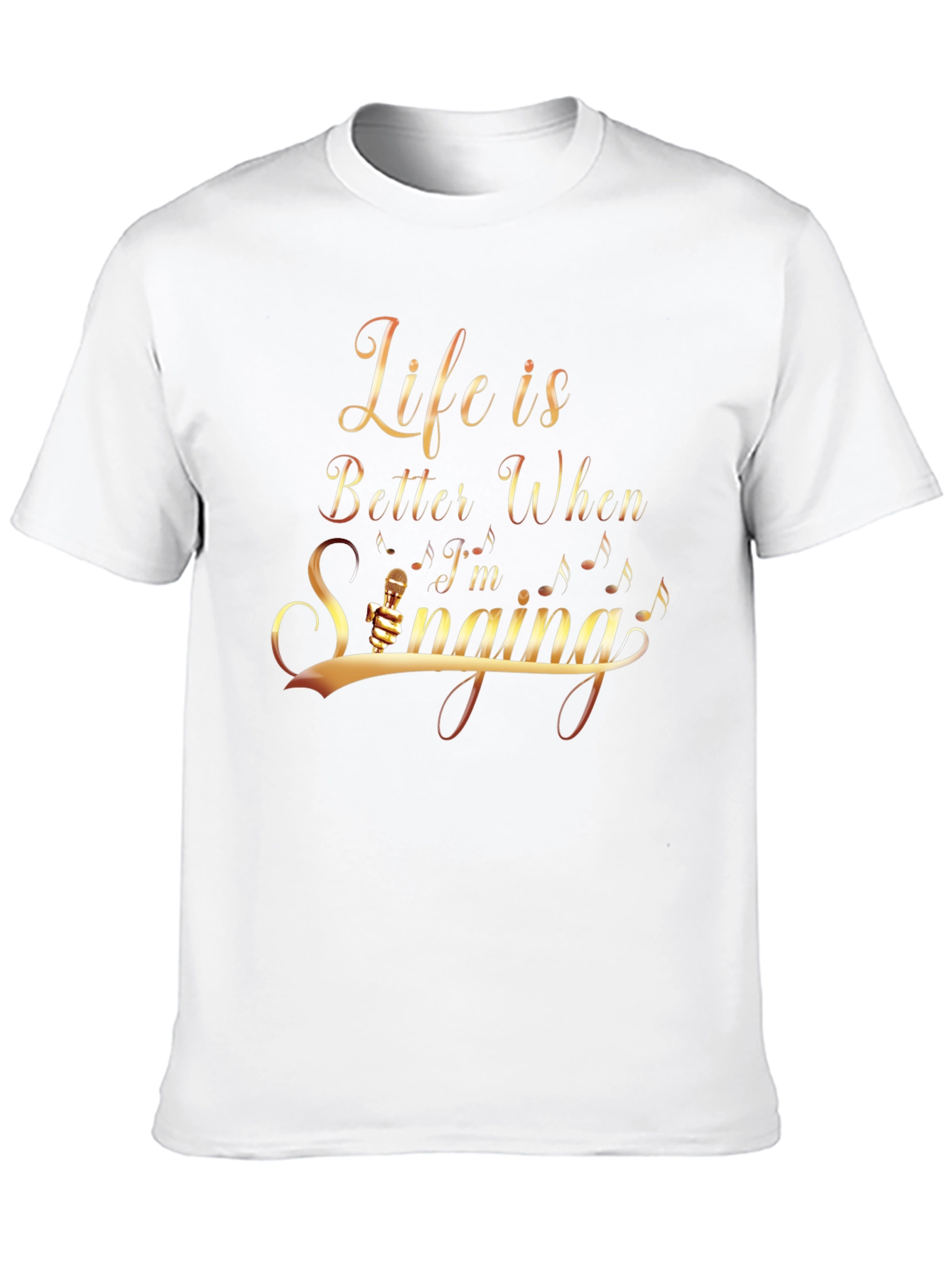 Life Is Better When Im Singing T-Shirt