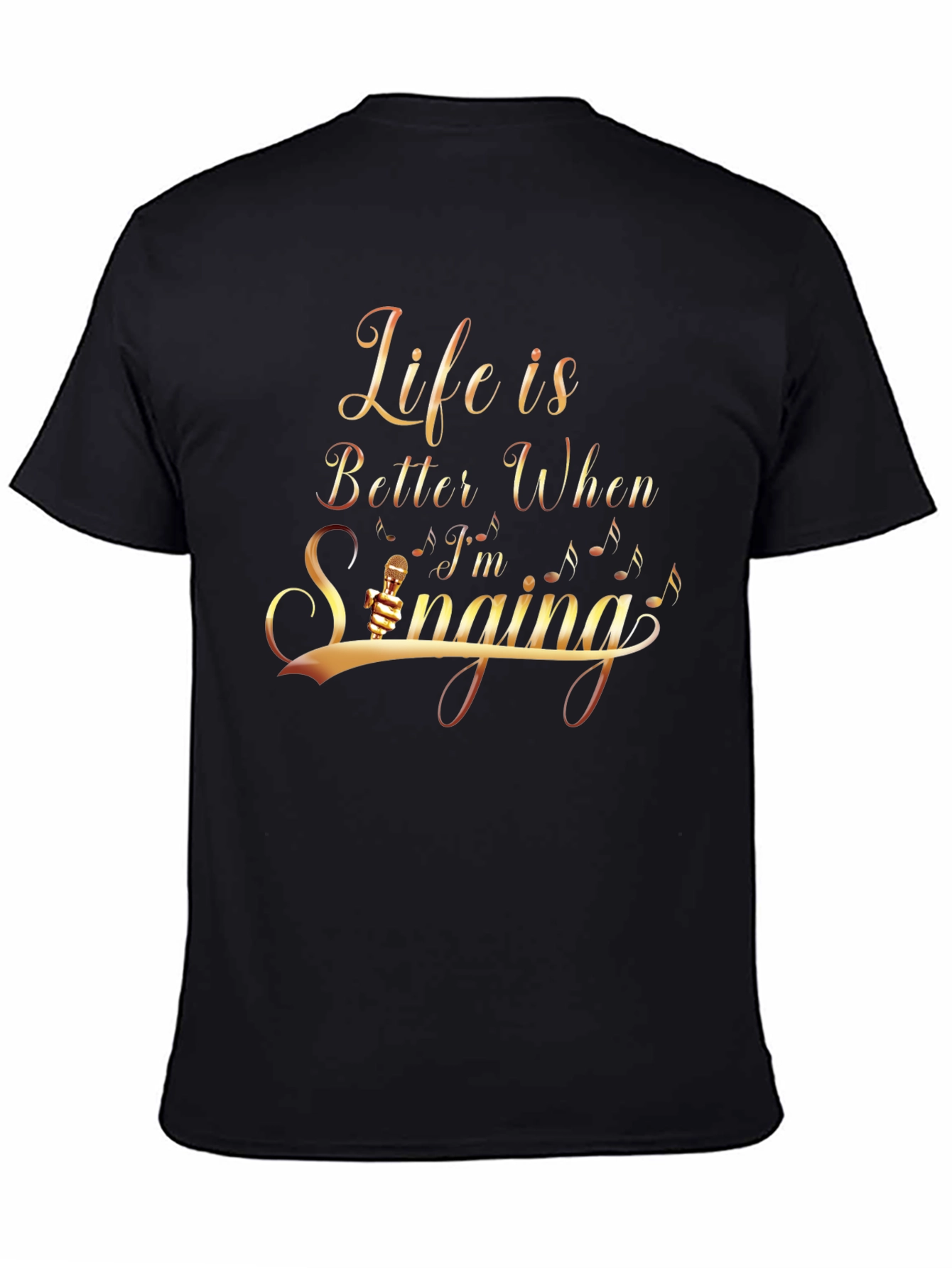 Life Is Better When Im Singing T-Shirt