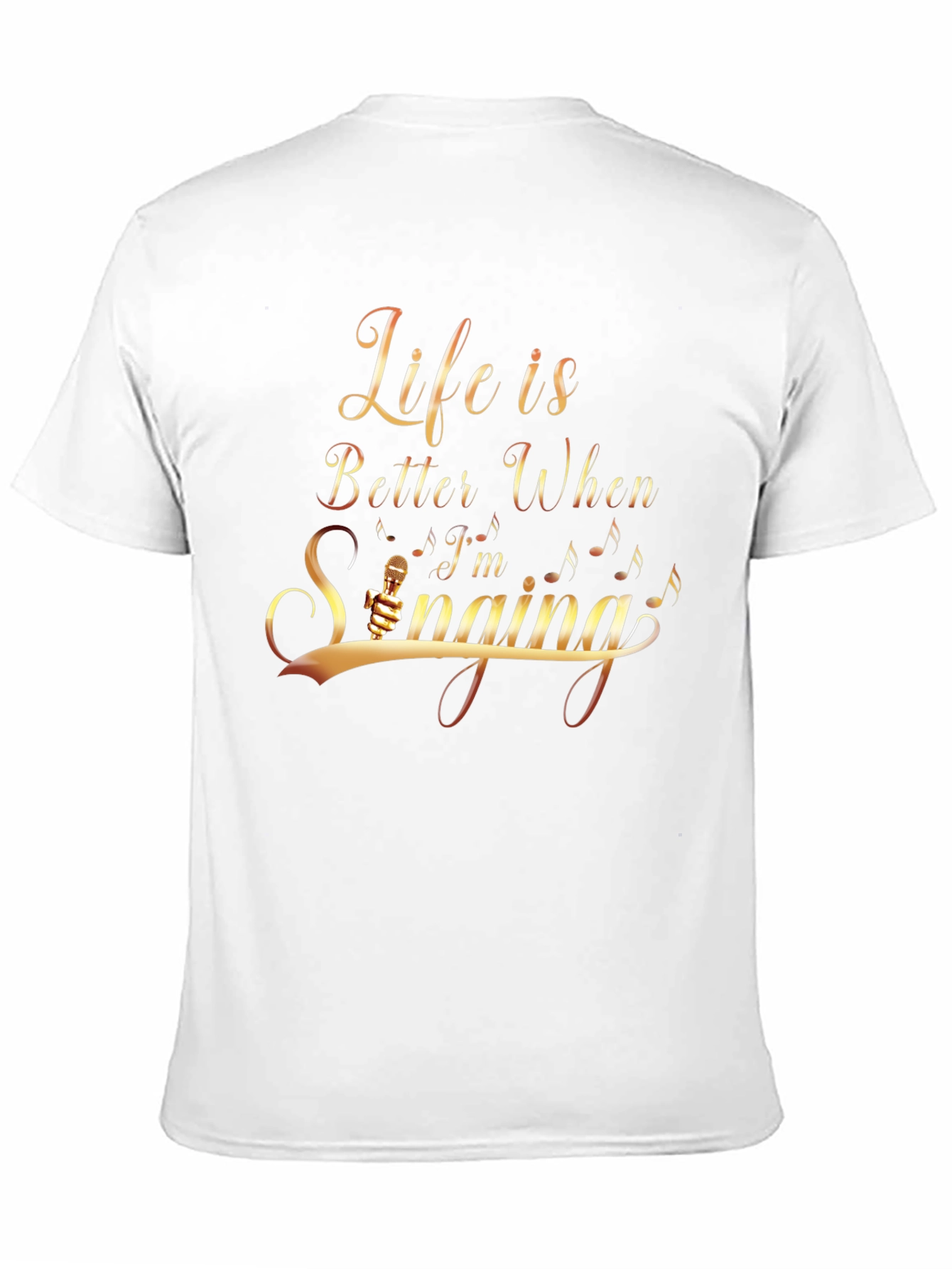 Life Is Better When Im Singing T-Shirt
