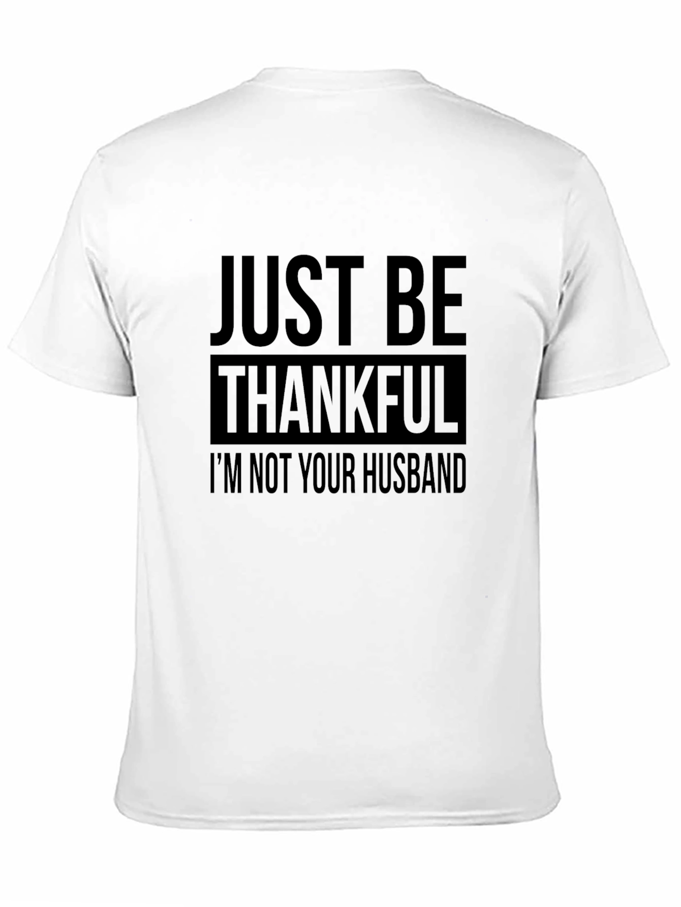 Just Be Thankful T-Shirt