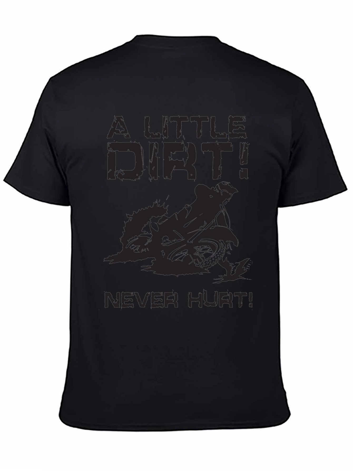 A Little Dirt Never Hurt Black T-Shirt