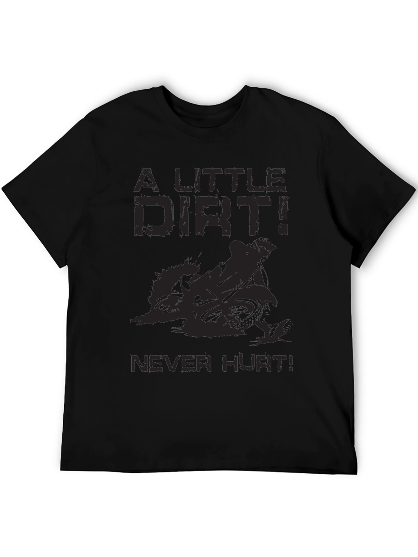 A Little Dirt Never Hurt Black T-Shirt