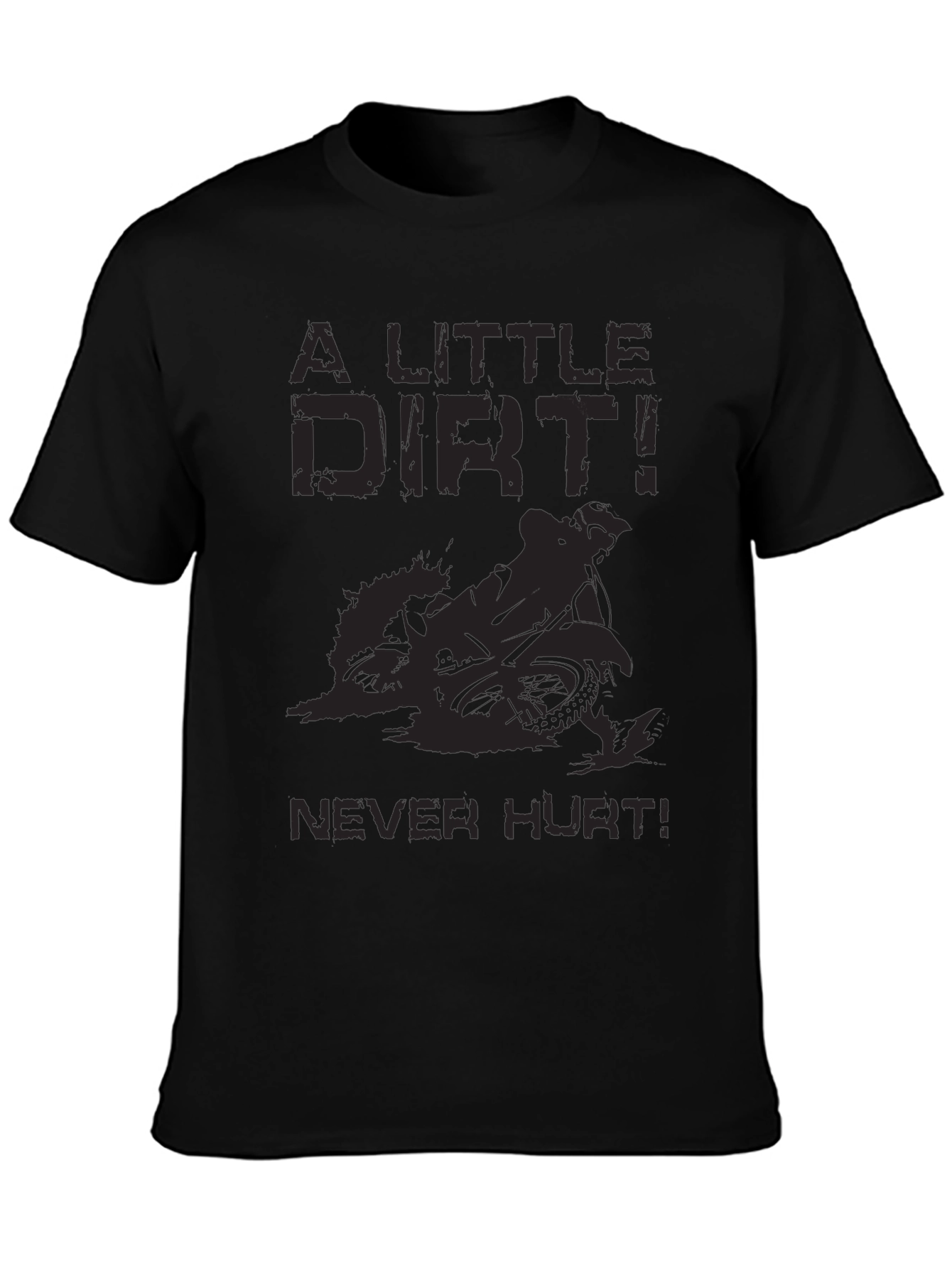 A Little Dirt Never Hurt Black T-Shirt