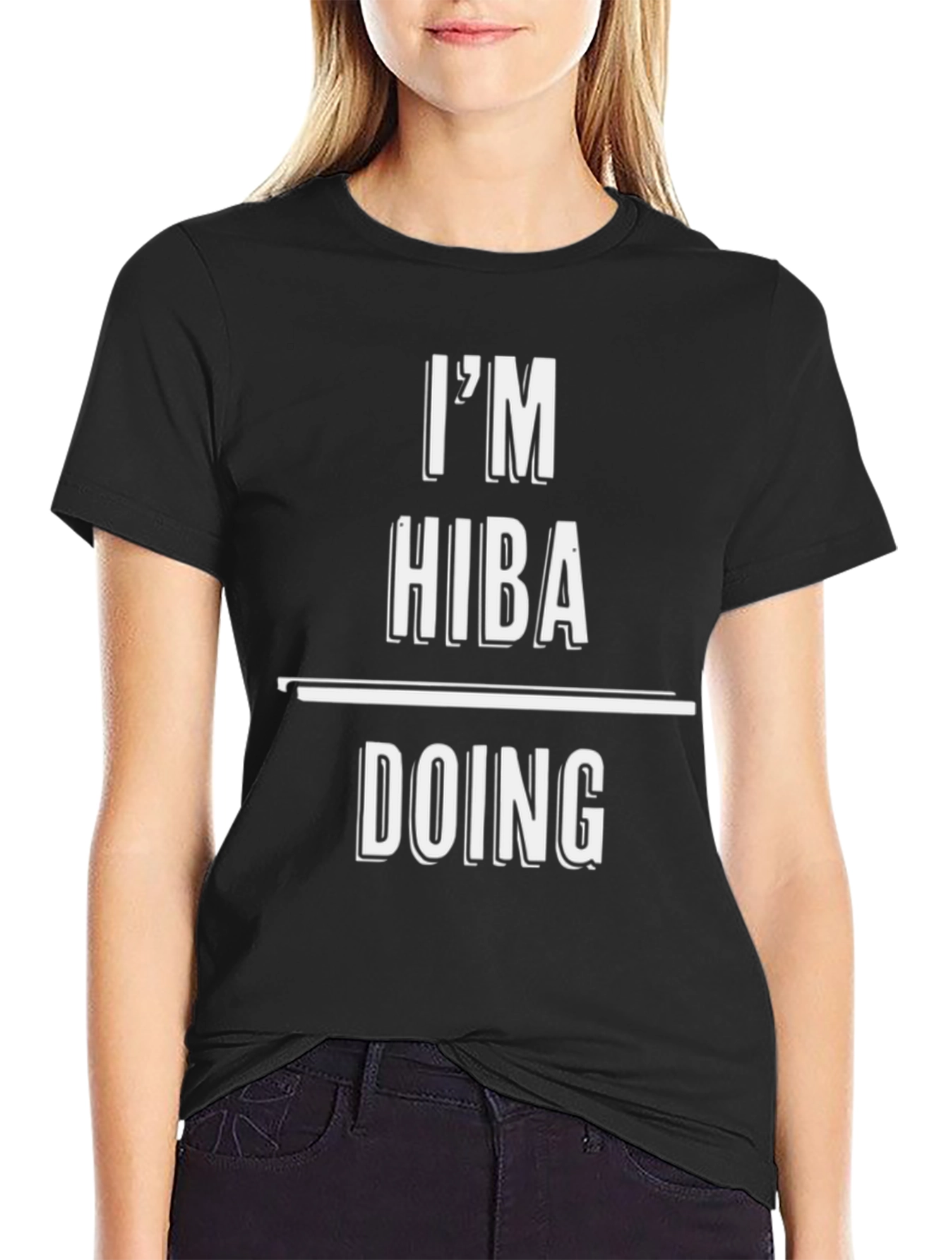 Im HIBA Doing HIBA Things T-Shirt
