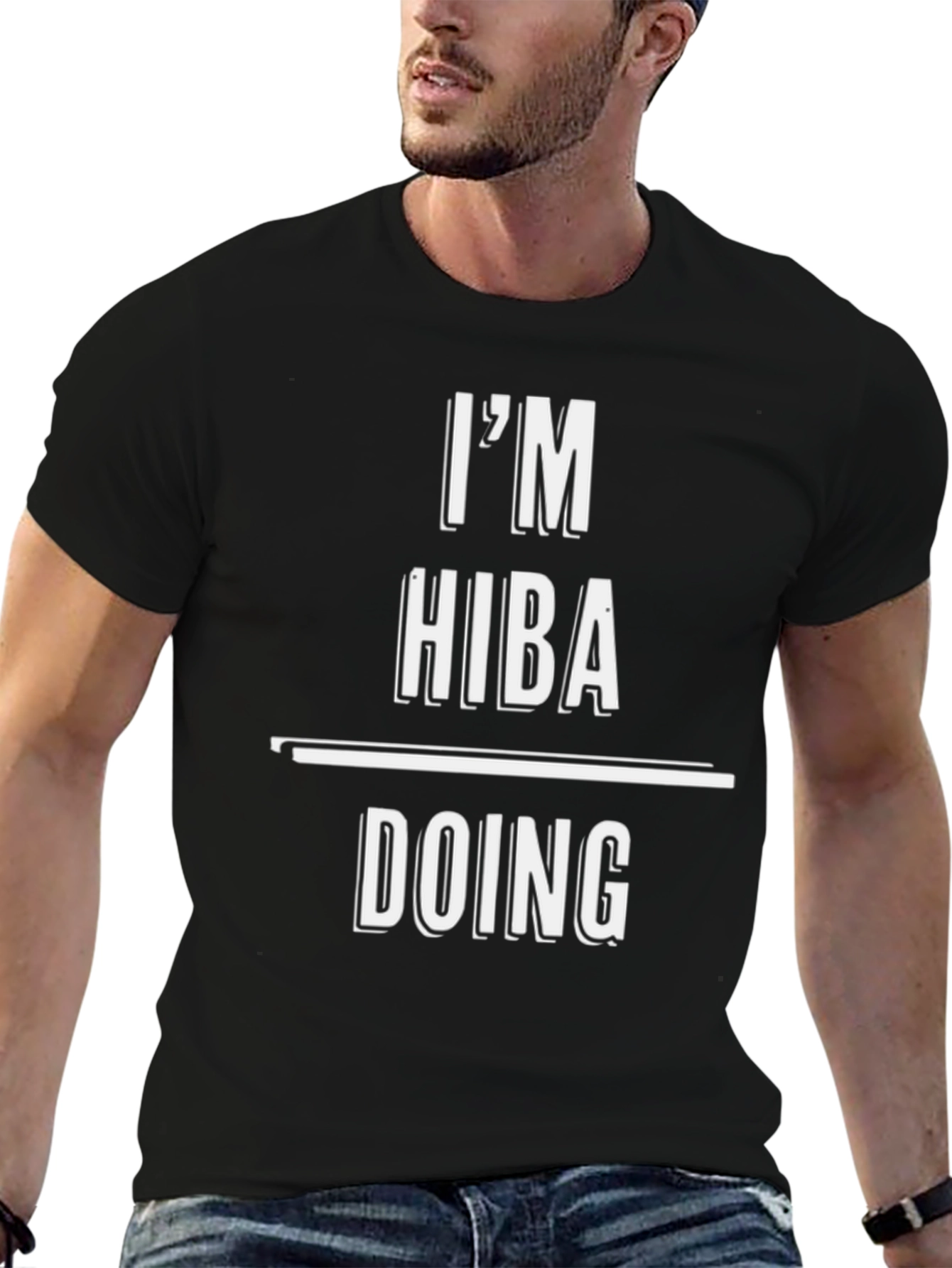 Im HIBA Doing HIBA Things T-Shirt