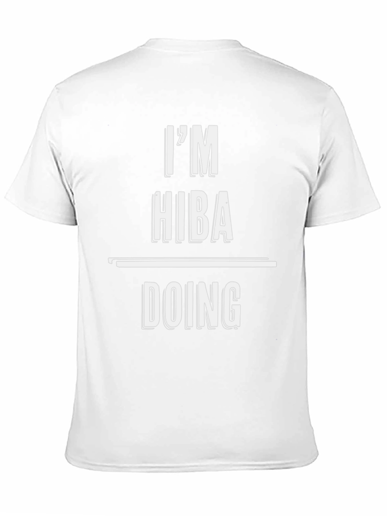 Im HIBA Doing HIBA Things T-Shirt