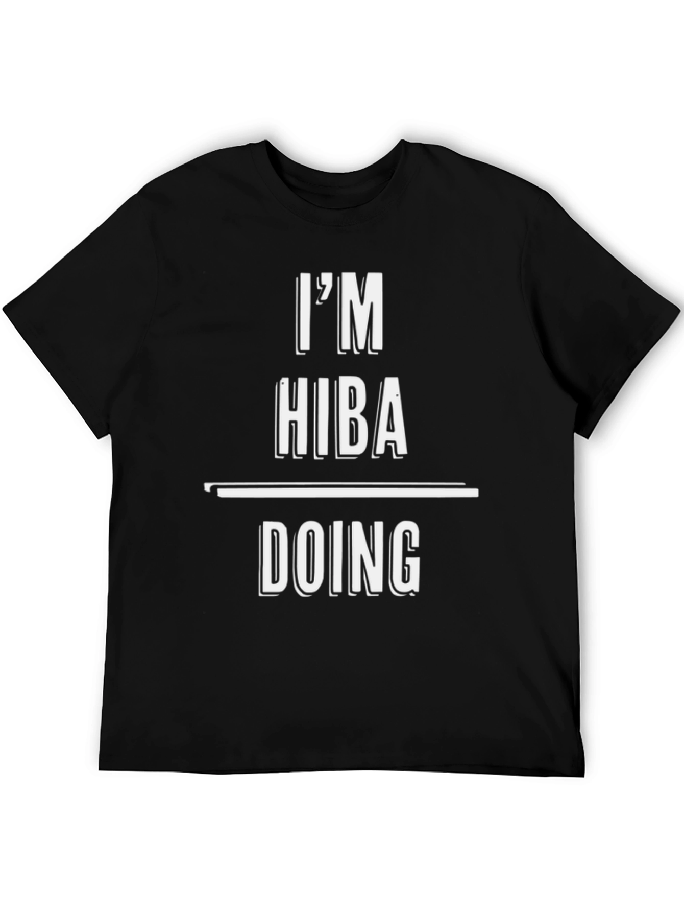 Im HIBA Doing HIBA Things T-Shirt
