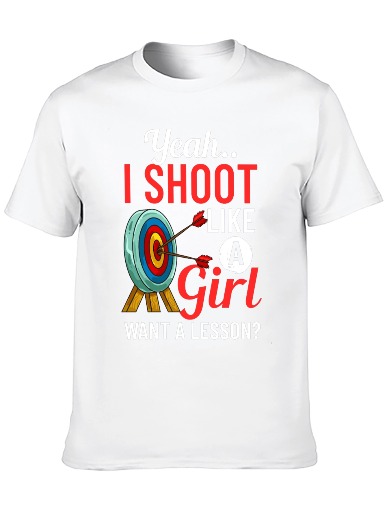 Yeah I Shoot Like a Girl T-Shirt Archery Tee