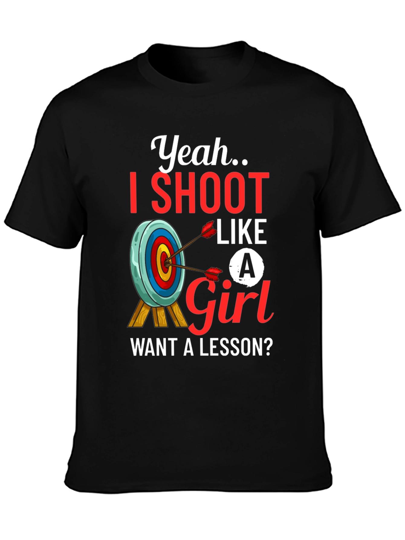 Yeah I Shoot Like a Girl T-Shirt Archery Tee