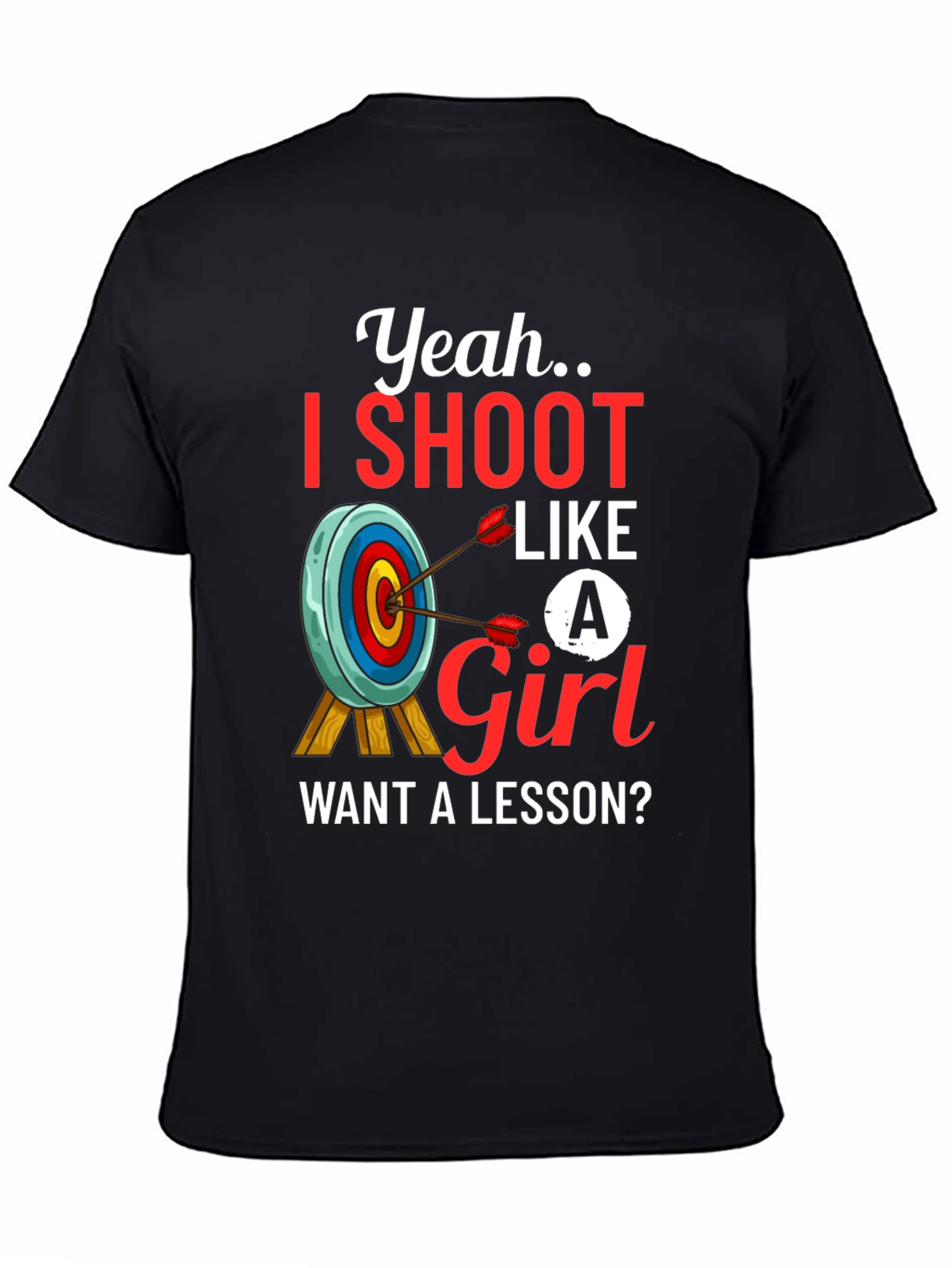 Yeah I Shoot Like a Girl T-Shirt Archery Tee