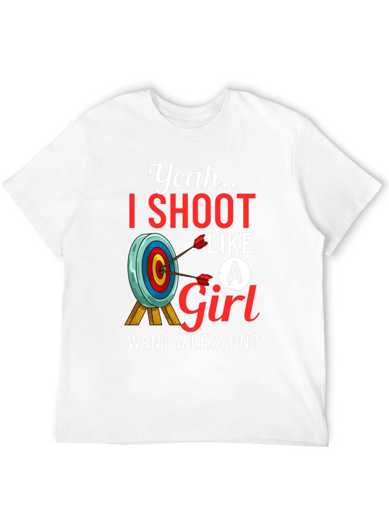 Yeah I Shoot Like a Girl T-Shirt Archery Tee