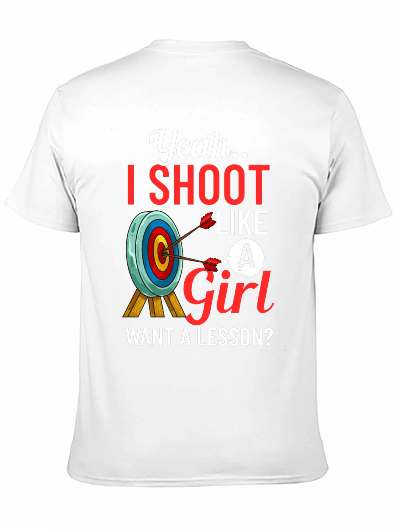 Yeah I Shoot Like a Girl T-Shirt Archery Tee